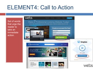 ELEMENT4: Call to Action

Set of words
that urge the
reader to
take an
immediate
action.
 