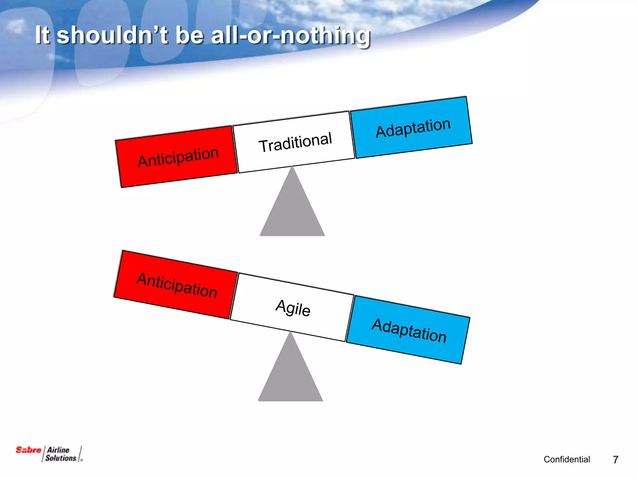 It shouldn’t be all-or-nothing




                                 Confidential   7
 