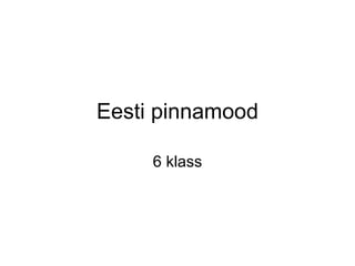 Eesti pinnamood 6 klass 