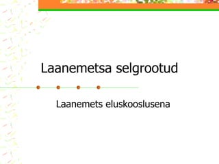 Laanemetsa selgrootud Laanemets eluskooslusena 