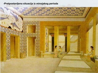 -Pretpostavljena situacija iz minojskog perioda 