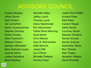 ADVISORY COUNCIL
Kristina Brawley
Allison Burns
Gail Chirdon
Val Comerford
Karen Courtemanche
Stephen Dockray
Shawn Dooley...