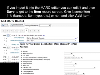 If you import it into the MARC editor you can edit it and then
Save to get to the Item record screen. Give it some item
info (barcode, item type, etc.) or not, and click Add Item.
 