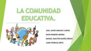 JOSE JAVIER MINGUEZ CARPIO
DAVID ROMERO MERINO
MANUEL MAESTRO-MUÑOZ BRAVO
JAIME PEDRAZA ORTIZ
 