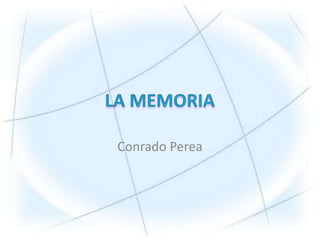 LA MEMORIA Conrado Perea 