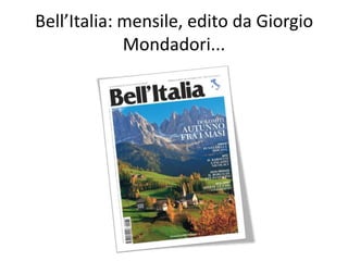 Bell’Italia: mensile, edito da Giorgio
Mondadori...

 