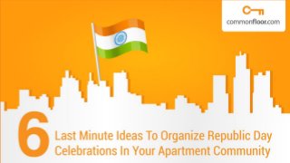 6 Last Minute Ideas To Organize Republic Day Celebrations In Your Apartment Community