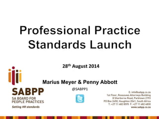 28th August 2014
Marius Meyer & Penny Abbott
@SABPP1
 