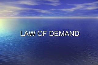 11
LAW OF DEMANDLAW OF DEMAND
 