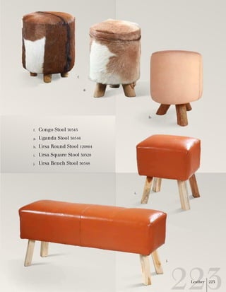 h. 
i. 
f. 
g. 
h. 
i. 
j. 
g. 
f. 
Congo Stool 30545 
Uganda Stool 30546 
Ursa Round Stool 120864 
Ursa Square Stool 30528 
Ursa Bench Stool 30548 
Leather 223 
j. 
 