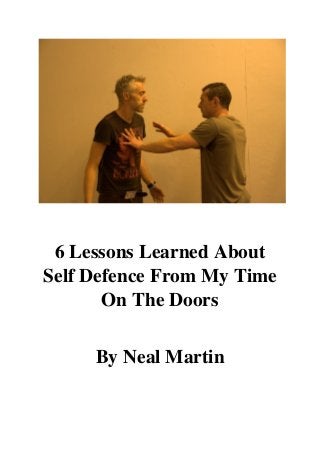 6 Lessons Learned About
Self Defence From My Time
On The Doors
By Neal Martin
 