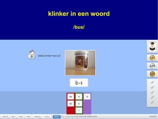 klinker in een woord
/bus/
 