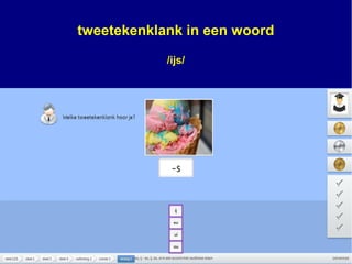 tweetekenklank in een woord
/ijs/
 