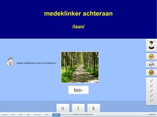 medeklinker achteraan
/laan/
 