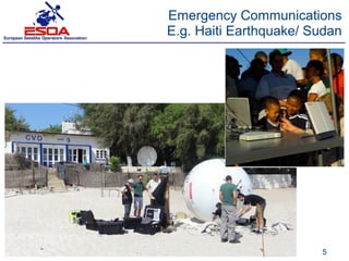 Emergency Communications
E.g. Haiti Earthquake/ Sudan




                        5
 