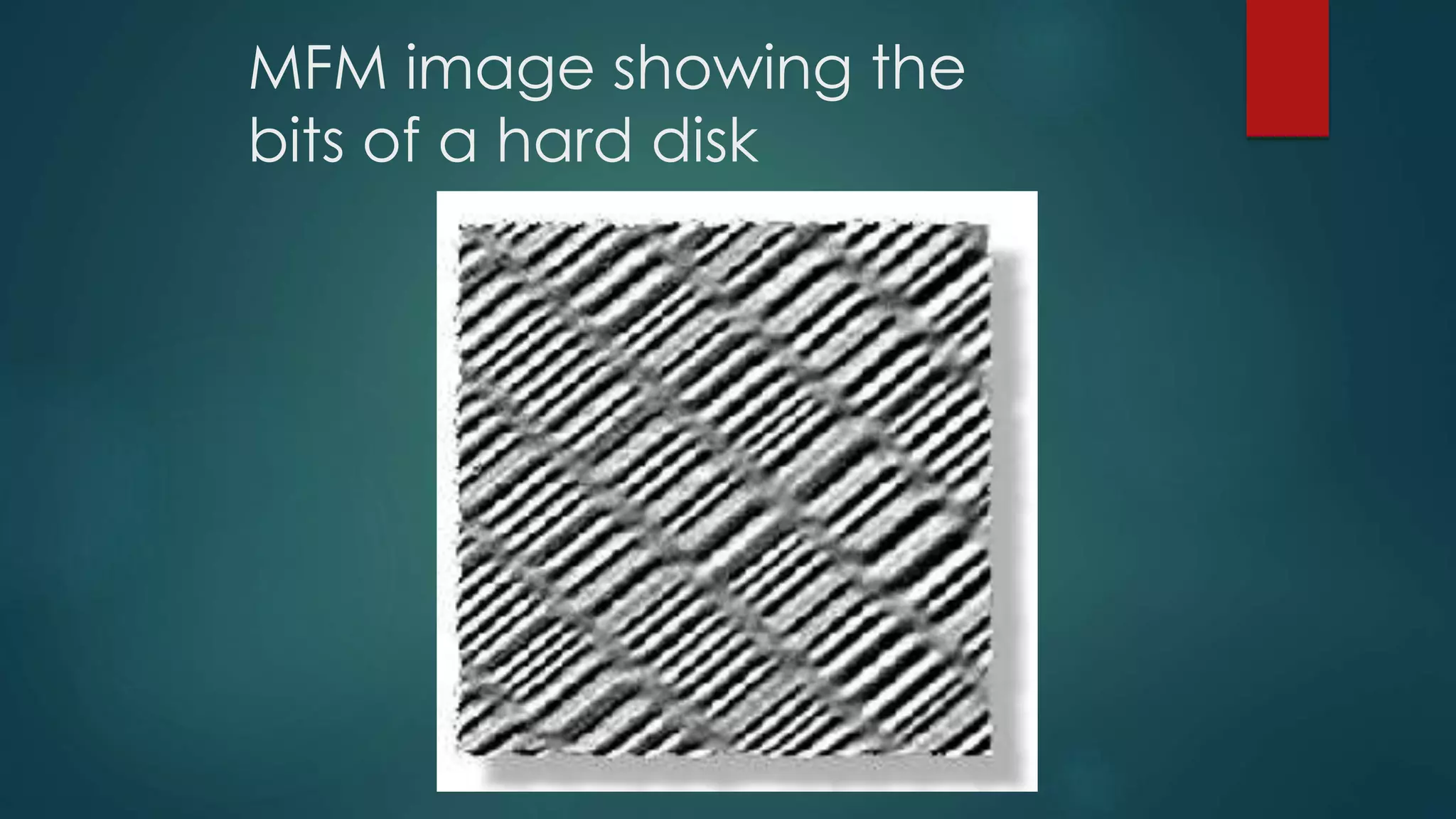 MFM image showing the
bits of a hard disk
 