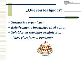 ¿Qué son los lípidos?:
 Sustancias orgánicas;
 Relativamente insolubles en el agua;
 Solubles en solventes orgánicos…
(éter, cloroformo, benceno)
Moderador
2019-08-29 08:14:34
-------------------------------------------
- OK
 
