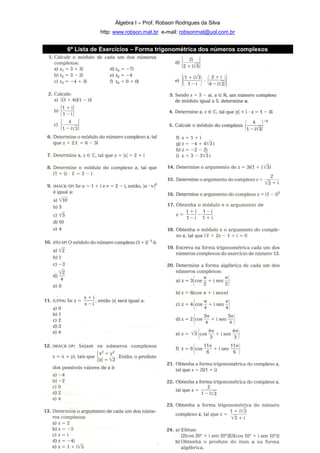 Álgebra I – Prof. Robson Rodrigues da Silva
http: www.robson.mat.br e-mail: robsonmat@uol.com.br
6ª Lista de Exercícios – Forma trigonométrica dos números complexos
 