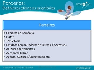 Parcerias:
Definimos alianças prioritárias



                           Parceiros
• Câmaras de Comércio
• Hotéis
• TAP Vitória
• Entidades organizadoras de Feiras e Congressos
• Aluguer apartamentos
• Aeroporto Lisboa
• Agentes Culturais/Entretenimento


                          www.fabricadestartups.com
 