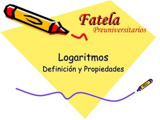 Fatela Logaritmos Definición y Propiedades Preuniversitarios 