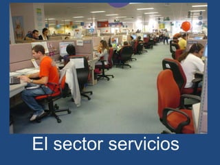 El sector servicios
 