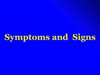 Symptoms and  Signs 