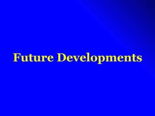 Future Developments 