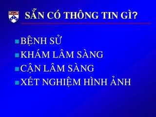 SAÜN COÙ THOÂNG TIN GÌ?
BEÄNH SÖÛ
KHAÙM LAÂM SAØNG
CAÄN LAÂM SAØNG
XEÙT NGHIEÄM HÌNH AÛNH
 