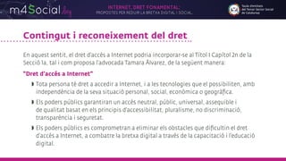 INTERNET, DRET FONAMENTAL:
PROPOSTES PER REDUIR LA BRETXA DIGITAL I SOCIAL.
day
m4Social
Contingut i reconeixement del dre...