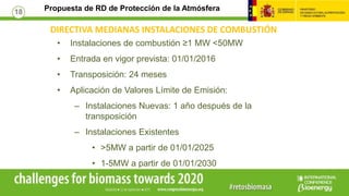 Propuesta de RD de Protección de la Atmósfera18
DIRECTIVA MEDIANAS INSTALACIONES DE COMBUSTIÓN
• Instalaciones de combusti...