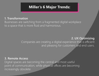 1. Transformation
Businesses are switching from a fragmented digital workplace
to a space that is more fluid and harmoniou...
