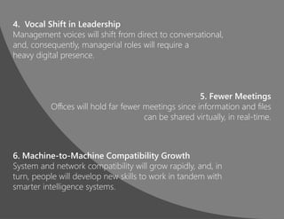 6. Machine-to-Machine Compatibility Growth
System and network compatibility will grow rapidly, and, in
turn, people will d...