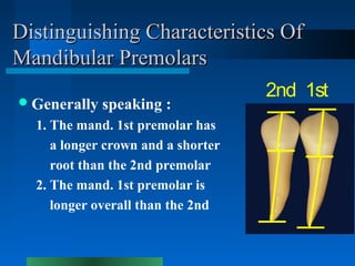 Distinguishing Characteristics OfDistinguishing Characteristics Of
Mandibular PremolarsMandibular Premolars
Generally spe...