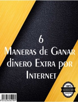 6 Maneras De Ganar Dinero Extra Por Internet
2
 