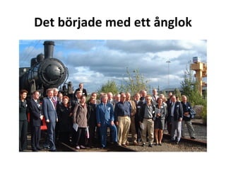 Det började med ett ånglok 