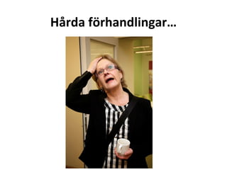 Hårda förhandlingar… 
