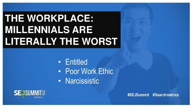 sej summit 2015 quot i can t even quot millennials in the millennials work ethics