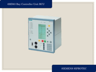SIEMENS SIPROTEC
6MD63 Bay Controller Unit BCU
 