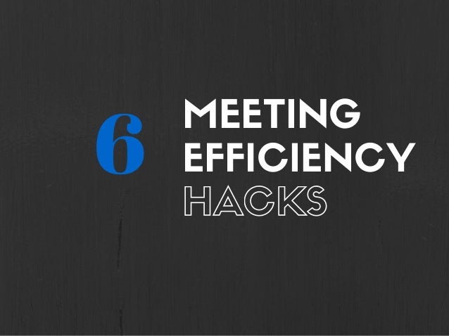 6 Meeting Efficiency Hacks