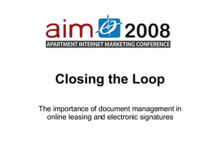 Closing the Loop The importance of document management in online leasing and electronic signatures 