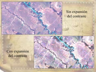 EDIER FERNANDO AVILA MARTER EN TECNOLOGIAS DE LA INFORMACION GEOGRAFICA
Sin expansión
del contraste
Con expansión
del contraste
 