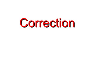 Correction
 