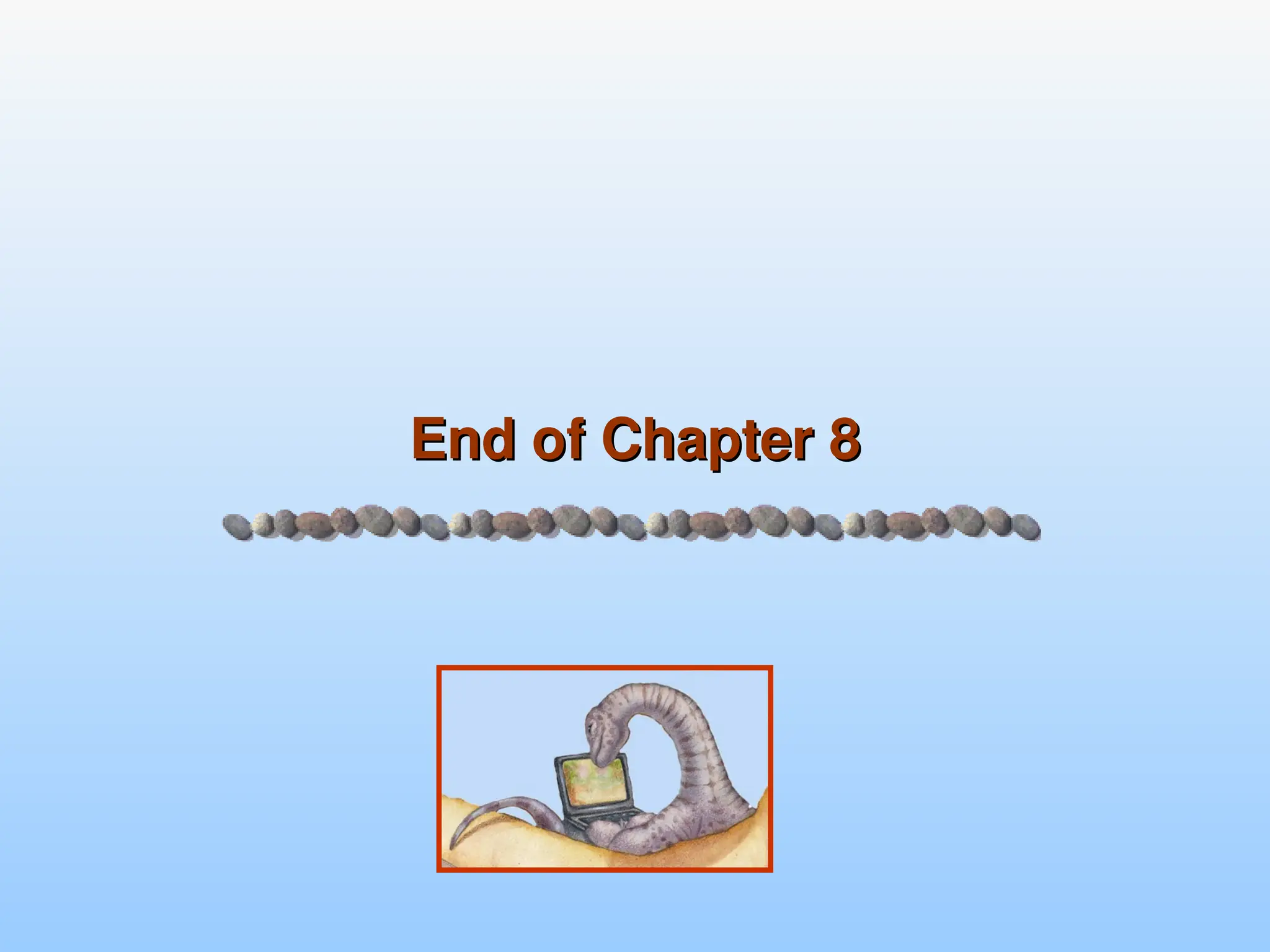 End of Chapter 8
End of Chapter 8
 