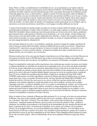 17
Judas, Pilatos y Caifas se complementan en un Barrabás de esos, en un instrumento, en el macho cabrío de
Mendéz y toca besarle el trasero, enseñanzas de nuestro Maestro SAMAEL AUN WEOR, Glorioso Maestro que
enseñanza tan nítida, explícita, tan trascendental que para entrar a las puertas del templo de la Sabiduría cuando
el Iniciado golpea tres veces, se abre la puerta, y ¿Quién se asoma? El trasero del macho cabrío de Mendéz, es
una mula altísima, creo que esa mula tiene uno ochenta de alta, unas piernotas terribles y eso es lo que se asoma,
en lugar de venir una persona y decirle "mucho gusto hermano, Paz inverencial, Seguid" alli no dicen seguid o
pasad, ali el macho cabrio de mendez le coloca a uno el trasero en la cara y le toca besarle el trasero al macho
cabrio de mendez y el macho cabrio de mendez se lo imaginaran ustedes quien puede ser en el Hogar?, pero es
una mision, es un curso muy hermoso, maravilloso, y eso le pagan a la señora doble por esa mision.
Y nuestro Gran Iniciador nos enseña cuando se cumpe con ese beso al macho cabrio de mendez, de una vez
instantaneamente desaparece el macho cabrio de mendez y su ancha nalga y aparece en cambio de ello la Divina
Madre Devi Kundalini, fijense ustedes que maraviloso,que tal que uno tuviera correa en la cintura y pantalones
para amarrarlos bien y darle gracias al Altisimo por las incidencias, y en vez de renegar , de decir fulana tiene
mala cara hoy, tiene una facha terrible, estoy angustiado,estoy aburrido, y al decir esto se pierde la prueba del
macho cabrio de mendez, no se pasa, queda atrasado el iniciado, no se hace la voluntad del Padre, no se bebe de
ese caliz amargo haciendo la voluntad de El.
Otros iniciados beben de ese caliz y van triunfantes, satisfechos, de besar el latigo del verdugo, satisfechos de
besar el trasero al macho cabrio de mendez, entonces la Madre Divina os recibe en sus brazos: "Seguid amor,
venid hacia Mi", maraviloso, una gran iniciacion, lo inicia en el sendro de la sabiduria , se convierte en un
iniciado,entonces si se pisa el escalon ardiente , se despeirta la lampara del cuerpo y puede decirse soy un
Maestro del Dia, ese es el sendero, ese es el calvario.
Demonos cuenta como en los seres que han llegado a la perfeccion con el Gran trabajo, con la Gran Obra por eso
elos quieren yel Divino Jerarca ANUBIS quiere que su hijo en la tierra haga su voluntad, que tambien este
cumpliendo esa mision, pero con decoro, con equilibrio, sin escarnecer los Hermanos, sin regañar los Hermanos.
Porque la comunidad ha venido para recibir conocimiento, han venido para que nosotros movamos con el palote
o cucharon rebullendo eso, haceidno un recorderis de ese manantial, de ese oro en polvo que dejara el Iniciador
de la Era de Acuario depositado en las conciencias, depositado alli en la vasija de oro de cada uno de los seres,
ese es, recordando eso, porque ya hemos dicho, que lo que hemos hablado en este mensaje no es mi cosecha, y el
quinto de los siete lo dijo que el tambien hablaba algunas cosas que no son de mi cosecha,es decir, cosecha de
Jesus El Cristo, el hablo de la enseñanza del Gran Kabir, el hablo de la enseñanza del Gran JESUA BEN
PANDIRA, pido permiso a la Gran Logia Blanca a nuestro Ser Interno para decir la palabra Jesua, en verdad
quiere decir Jesus, Jesus es el nombre del Intimo del Ser. del Gran Salvador del Mundo BEN PANDIRA, es el
nombre del real Ser, el Ser del Ser, una cosa es el ser, otra es el Real Ser; que hace dosmil años en estos
momentos vivia instantes angustiosos cuando iba rumbo al cerro de la carabela o al monte de la carabela,
culminado el proceso , ya entonces alrededor de El, en su camino se encontraban las vestales , las veronicas con
el Gran Maestro, acompañandole, con los sudarios, secandole su cuerpo desgarrado por las heridas, por las
espinas que hacian brotar la sangre,cubrir hasta sus ojos, pero las veronicas limpian con sus sudarios, y esos
sudarios inclusive segun la enseñanza quedaron impresos con el rostro del Gran Maestro; discipulos y personas
cercanas le acompañaron al maestro en el Gran Viacrucis.
Maria, la madre de Jesus, sabiendo el Drama que debia presentar El a lo vivo aqui en la tierra era muy proxiam
al Maestro, muy cerca a ella se paraba cuando el caia con la cruz a ayudarle, a darle la mano, a levnatarse otra
vez,y ella decia " Hijo Mio" y El decia" Ten valor Maria", como seria el dolor de Maria de ver semejantes
laceraciones , semejantes heridas del Maestro, que loq ue hizo en la tierra fue predicar el bien , predicar la
enseñanza, una sabiduria sin presedentes en las historias de las humanidades de otros mundos,una doctrina del
Padre, la doctrina de los cielos , la doctrina de los Hombres, de los genios, de los Dioses, de los aelohines
Divinos, de los prajapatis Divinos, esa es la Gran Sabiduria que entrego el Maestro. Y al verlo Maria en esa
laceracion por eso ella una y muchas veces decia " hay momentos de gran desolacion", porque ella se sentia en
gran desolacion a pesar de que iba acompañada de las otras Marias, Maria Magdalena,Maria hermana de lazaro,
etc,etc, iba con santas mujeres , ella no lo abandonaba, iba de cerca ayudando al Maestro al igual que Simon
sirineo.
 