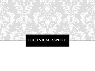 TECHNICAL ASPECTS
 