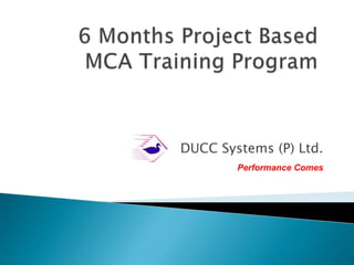 DUCC Systems (P) Ltd.
Performance Comes
 