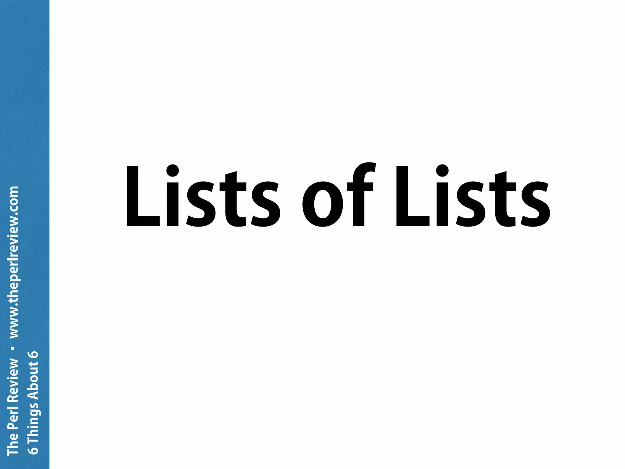 ThePerlReview•www.theperlreview.com
6MoreThingsAbout6
Interpolation
 