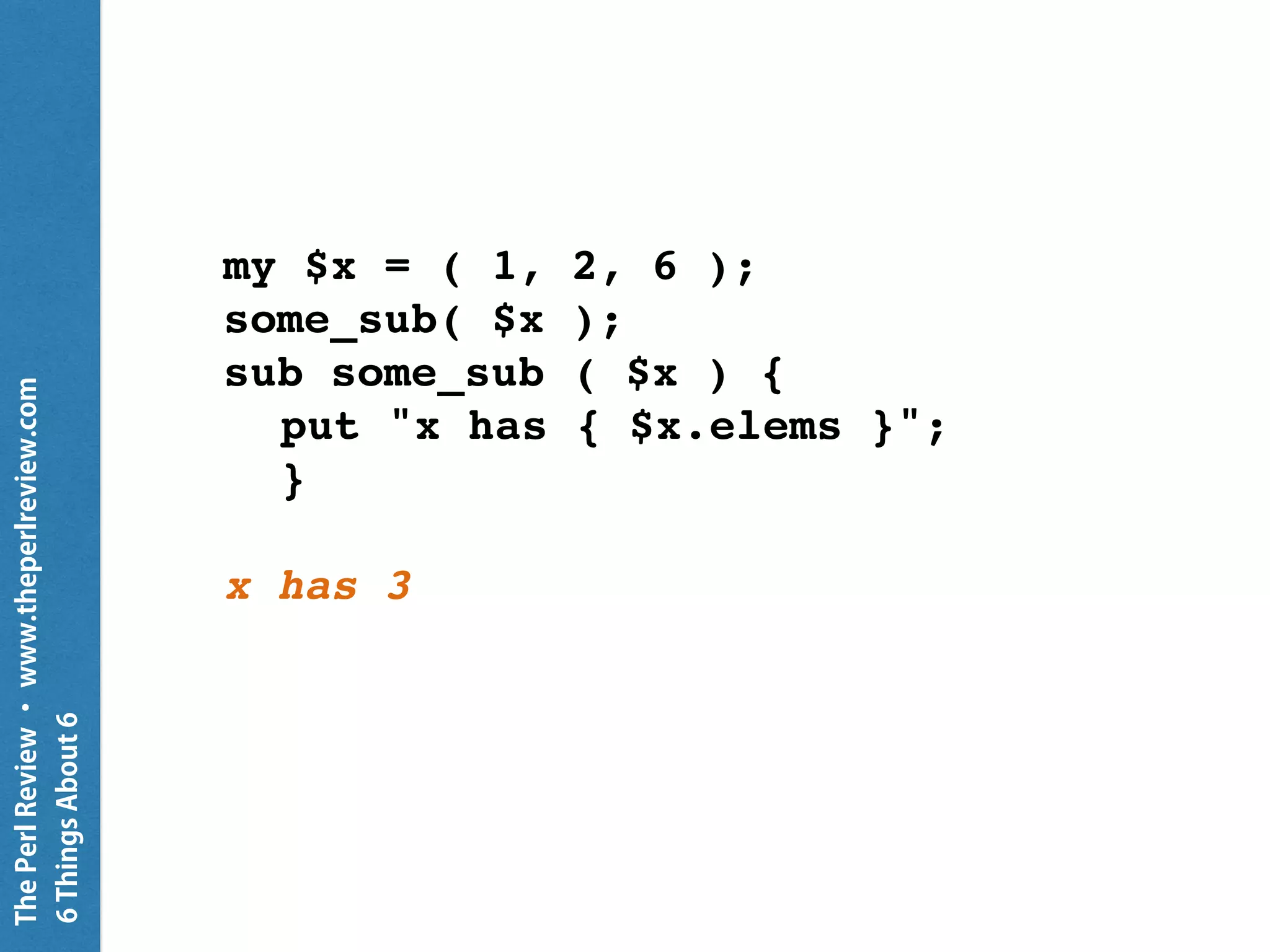 ThePerlReview•www.theperlreview.com
6MoreThingsAbout6
fmt
 