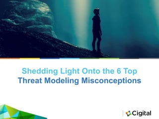 Shedding Light Onto the 6 Top
Threat Modeling Misconceptions
 
