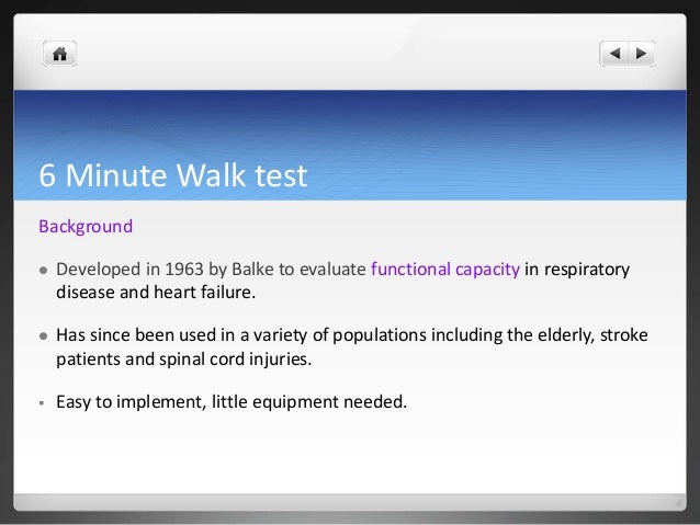 six minute walk test essay This study systematically reviewed the six-minute walk test (6mwt) for assessment the sample size varied from eight in the clinical essay to 45 subjects in the. six minute walk test essay This study systematically reviewed the six-minute walk test (6mwt) for assessment the sample size varied from eight in the clinical essay to 45 subjects in the.